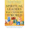 Spiritual Leaders Who Changed the World: The Essential Handbook to the Past Century of Religion