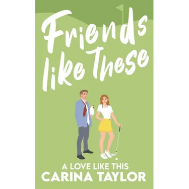 Friends Like These: A Romantic Comedy