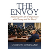 The Envoy: Mastering the Art of Diplomacy with Trump and the World