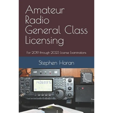 Amateur Radio General Class Licensing: For 2019 through 2023 License Examinations