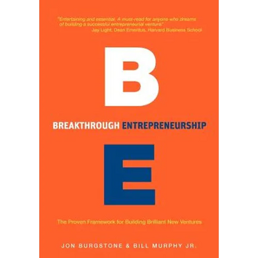 Breakthrough Entrepreneurship: The Proven Framework for Building Brilliant New Ventures