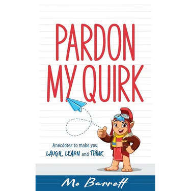 Pardon My Quirk: Anecdotes to make you Laugh, Learn and Think