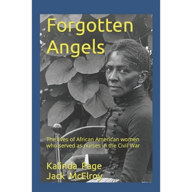 Forgotten Angels: The lives of African American women who served as nurses in the Civil War