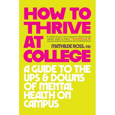 How to Thrive at College: A Guide to the Ups and Downs of Mental Health on Campus