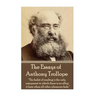 The Essays of Anthony Trollope: "The habit of reading is the only enjoyment in which there is no alloy; it lasts when all other pleasures fade."