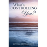 What's Controlling You?