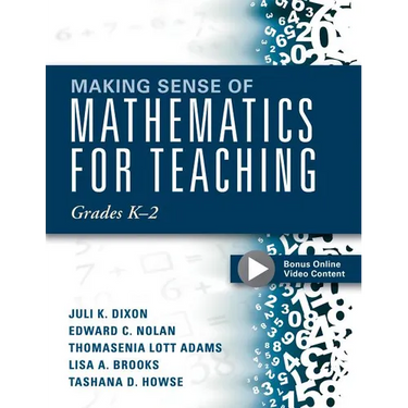 Making Sense of Mathematics for Teaching Grades K-2: (Communicate the Context Behind High-Cognitive-Demand Tasks for Purposeful, Productive Learning)