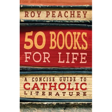 50 Books for Life: A Concise Guide to Catholic Literature