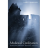 Medieval Civilization: Formation, Fruition, Finality, and Fall