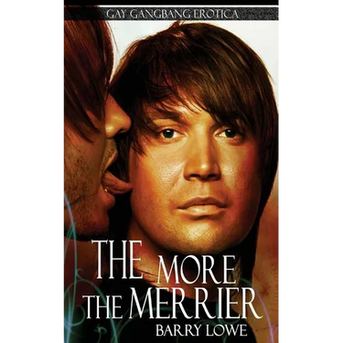 The More The Merrier: Gay Gangbang Erotica