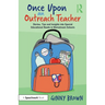Once Upon an Outreach Teacher: Stories, Tips and Insights into Special Educational Needs in Mainstream Schools