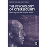 The Psychology of Cybersecurity: Hacking and the Human Mind
