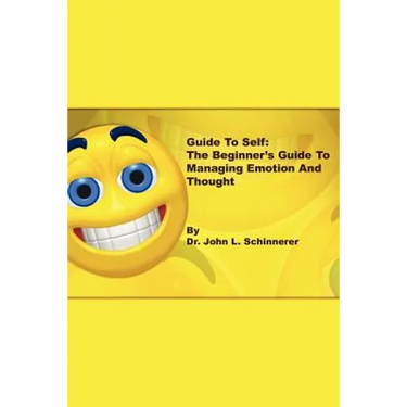 Guide to Self: The Beginner's Guide to Managing Emotion and Thought