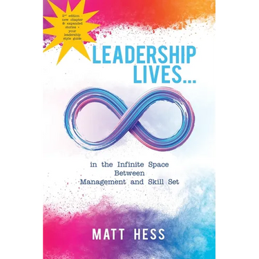 Leadership Lives...: In the Infinite Space Between Management and Skill Set