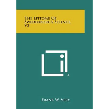 The Epitome of Swedenborg's Science, V2