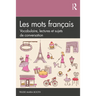 Les Mots Français: Vocabulaire, Lectures Et Sujets de Conversation
