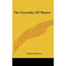 The Unreality Of Matter