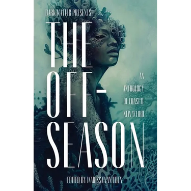 The Off-Season: An Anthology of Coastal New Weird