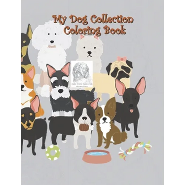My Dog Collection Coloring Book: A Collection of Cute Dogs, Funny Puppys, Quotes with Pets, Boys and Girls, Pet Lovers, My Dog Collection Coloring Gif