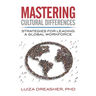 Mastering Cultural Differences: Strategies for Leading a Global Workforce