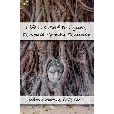 Life Is a Self-Designed, Personal Growth Seminar