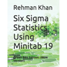Six Sigma Statistics Using Minitab 19: Green Belt Edition. (B&W Version)