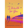 I Would for You