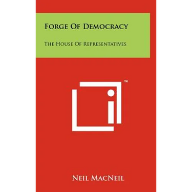 Forge of Democracy: The House of Representatives