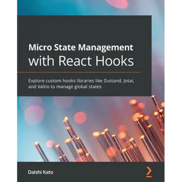 Micro State Management with React Hooks: Explore custom hooks libraries like Zustand, Jotai, and Valtio to manage global states