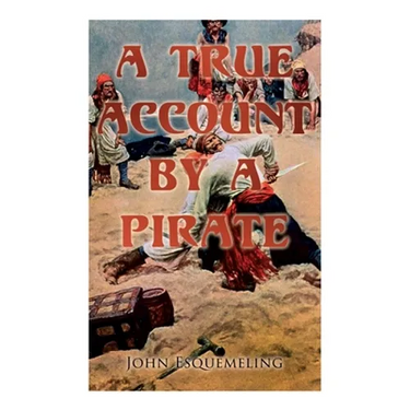 The Pirates of Panama: A True Account by a Pirate