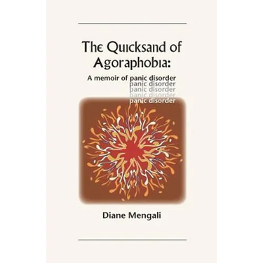 The Quicksand of Agoraphobia: A memoir of panic disorder