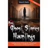 True Ghost Stories and Hauntings, Volume III: Chilling Stories of Poltergeists, Unexplained Phenomenon, and Haunted Houses