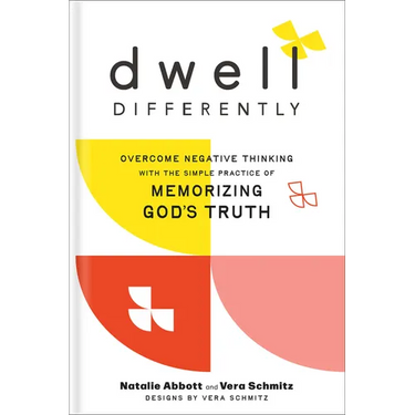 Dwell Differently: Overcome Negative Thinking with the Simple Practice of Memorizing God's Truth