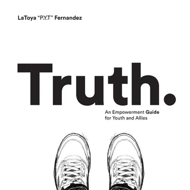 Truth: An Empowerment Guide For Youth and Allies