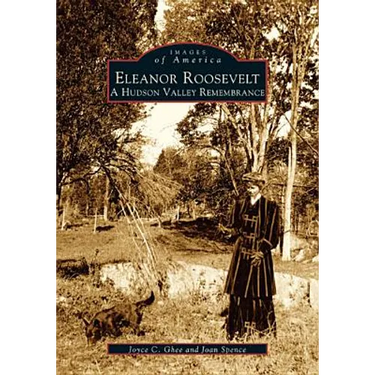 Eleanor Roosevelt: A Hudson Valley Remembrance