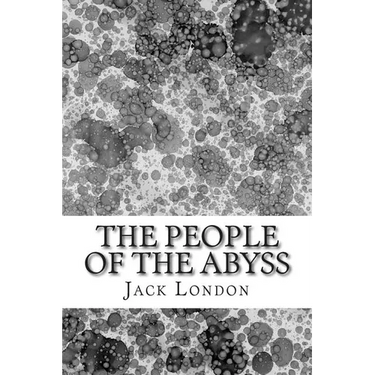 The People Of The Abyss: (Jack London Classics Collection)