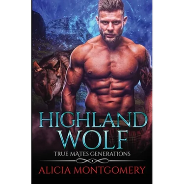 Highland Wolf: True Mates Generations Book 5