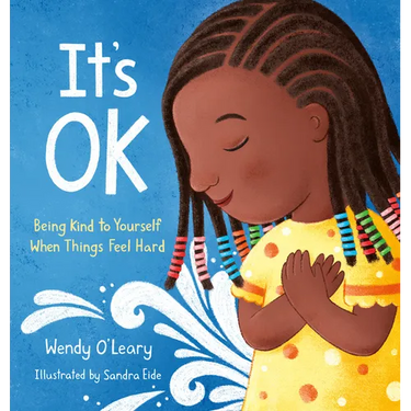It's Ok: Being Kind to Yourself When Things Feel Hard