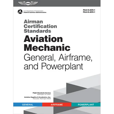 Airman Certification Standards: Aviation Mechanic General, Airframe, and Powerplant (2026): Faa-S-Acs-1 and Faa-G-Acs-1