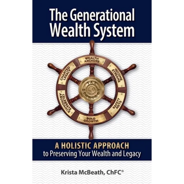 The Generational Wealth System: A Holistic Approach to Preserving Your Wealth and Legacy