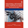 Industrial Networks and Cinemas of India: Shooting Stars, Shifting Geographies and Multiplying Media