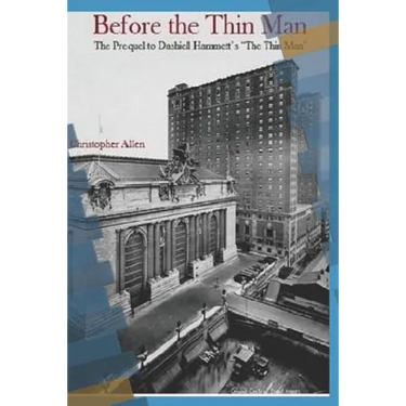Before the Thin Man: The Prequel to Dashiell Hammett's "The Thin Man"