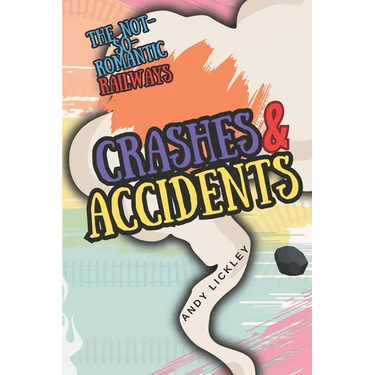 The not so romantic railways: Crashes and Accidents