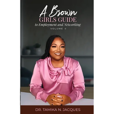 A Brown Girls Guide To Employment and Networking Volume II
