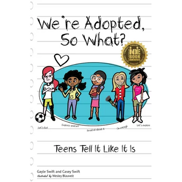 We're Adopted, So What?: Teens Tell It Like It Is