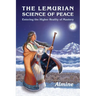 The Lemurian Science of Peace: Entering the Higher Reality of Mastery