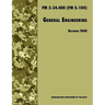 General Engineering: The Official U.S. Army Field Manual FM 3-34.400 (FM 5-104), 2008 revision