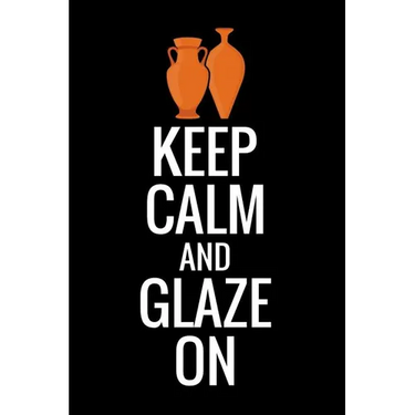 Keep Calm and Glaze On: Pottery Project Book - 80 Project Sheets to Record your Ceramic Work - Gift for Potters