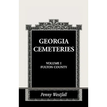 Georgia Cemeteries, Volume I: Fulton County
