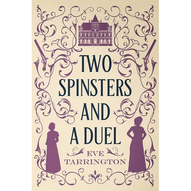 Two Spinsters and a Duel: Large Print Edition